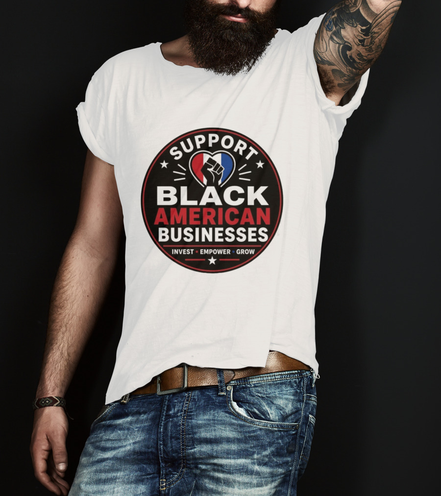 Support Black American Businesses Invest Empower Grow Fist Heart T-Shirt