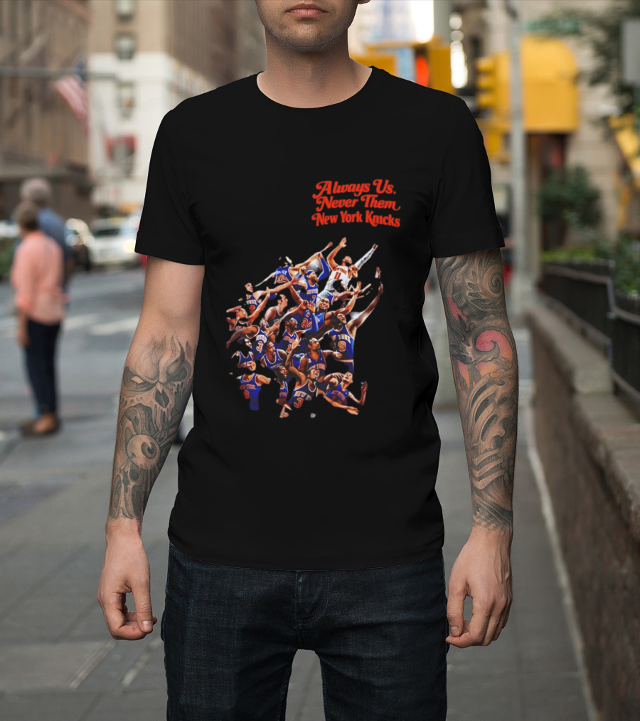 Always Us Never Them New York Knicks Basketball Players Team 2026 T-Shirt