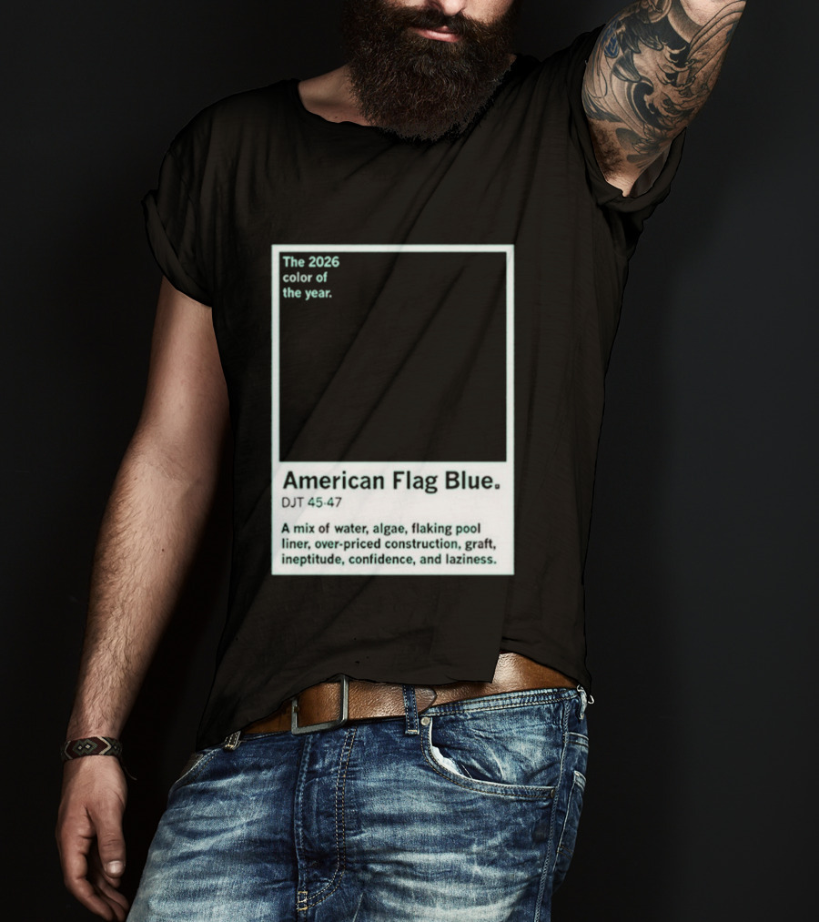 American Flag Blue The 2026 Color Of The Year Bold Mix Of Exotic Azure Hues T-Shirt