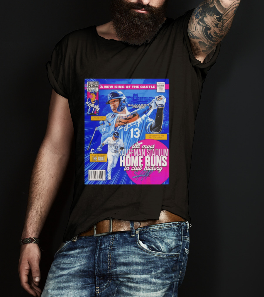Salvador Perez The Most Kauffman Stadium Home Runs Kansas City Royals New King Of The Castle T-Shirt