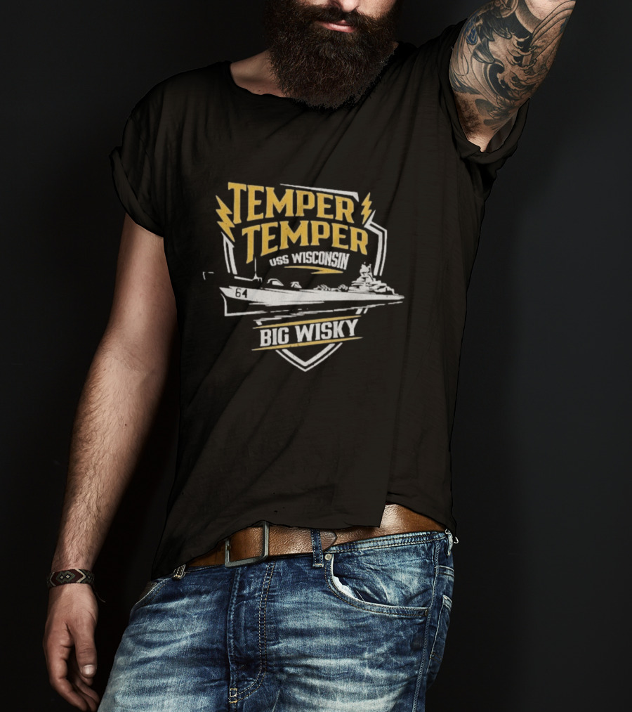 Temper Temper USS Wisconsin Big Wisky The Fat Electrician T-Shirt