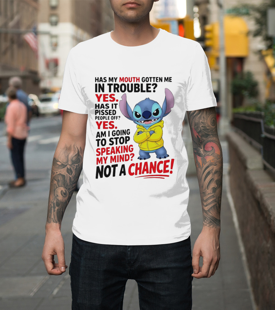 Has My Mouth Gotten Me In Trouble Yes Speaking My Mind Not A Chance Stitch T-Shirt
