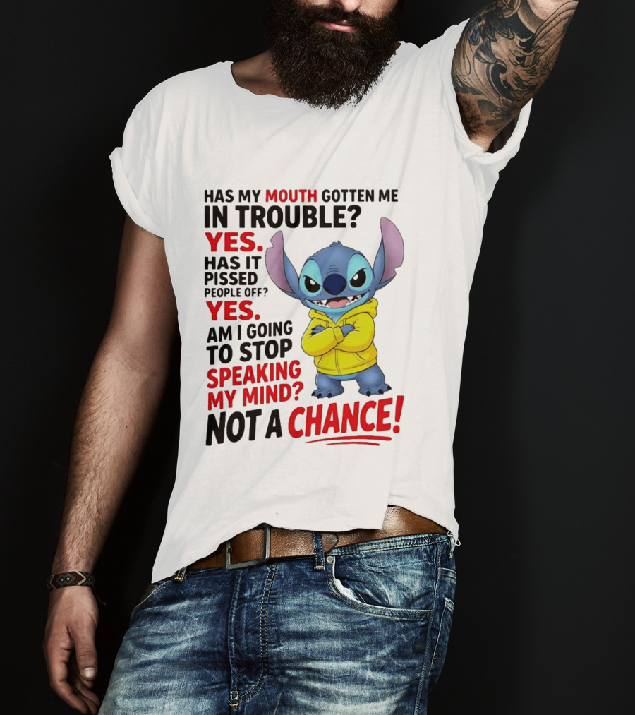 Has My Mouth Gotten Me In Trouble Yes Speaking My Mind Not A Chance Stitch T-Shirt