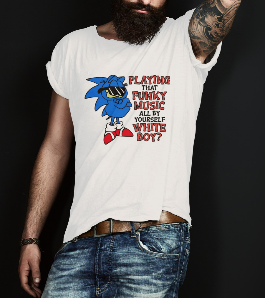 Playing That Funky Music All By Yourself White Boy Cool Blue T-Shirt