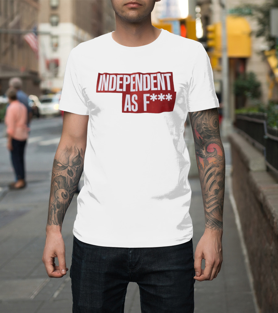 Independent As F*** Bold Red T-Shirt