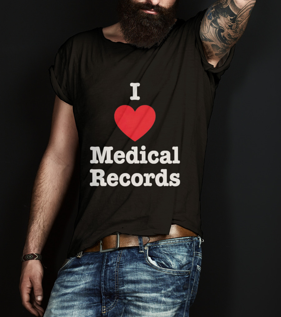 I Love Heart Medical Records T-Shirt