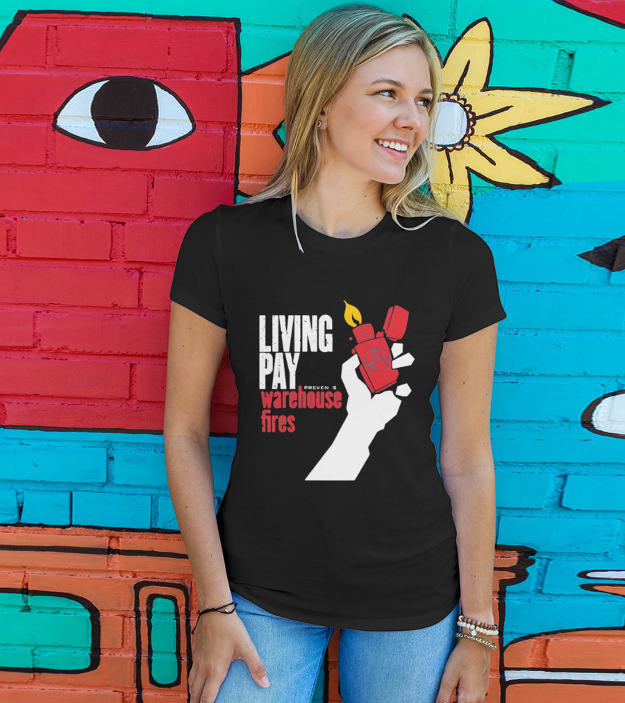 Living Pay Causes Warehouse Fires Anarchy Lighter T-Shirt