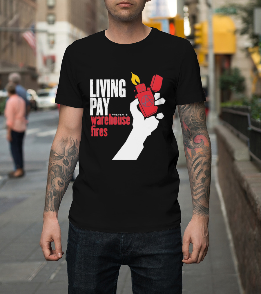 Living Pay Causes Warehouse Fires Anarchy Lighter T-Shirt