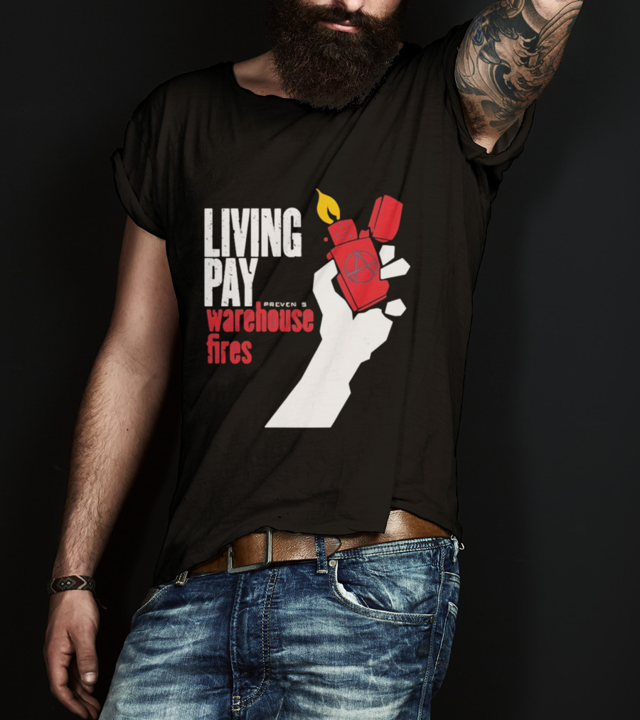 Living Pay Causes Warehouse Fires Anarchy Lighter T-Shirt