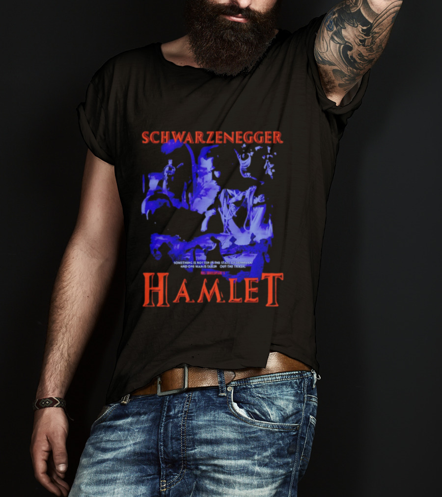 Schwarzenegger Hamlet Something Is Rotten In The State Of Denmark T-Shirt