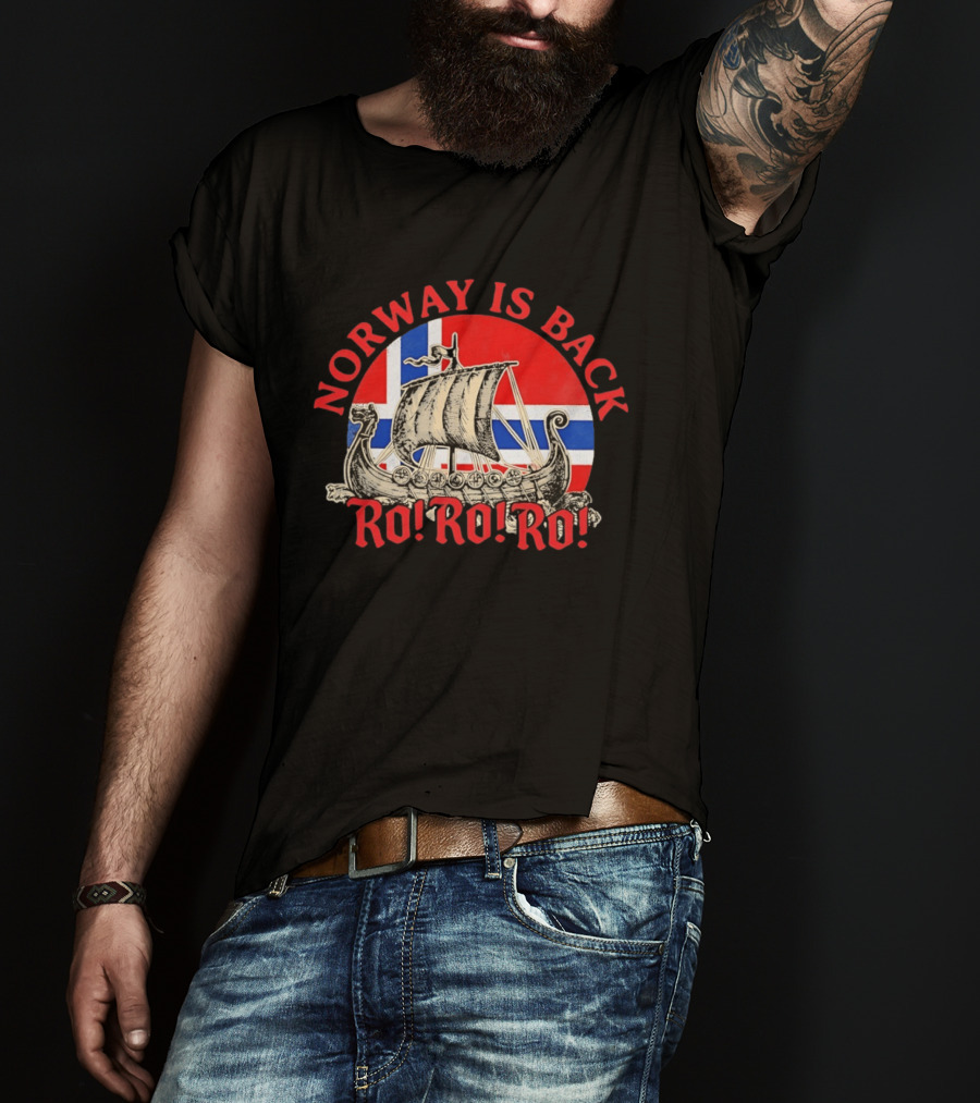 Norway Is Back Ro Ro Ro Viking Ship Norway Flag T-Shirt