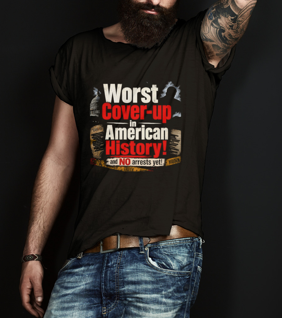 Worst Cover Up In American History And No Arrests Yet Capitol Silhouette And Documents T-Shirt