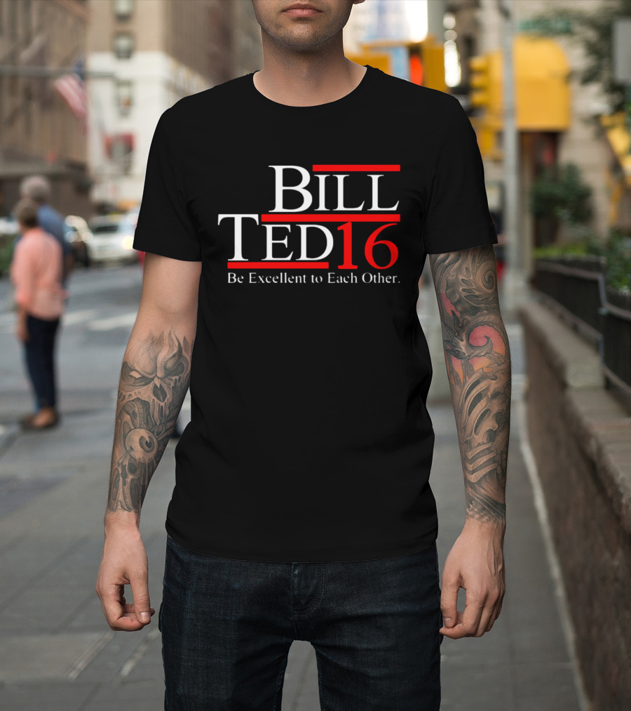 Bill Ted 16 Be Excellent To Each Other T-Shirt