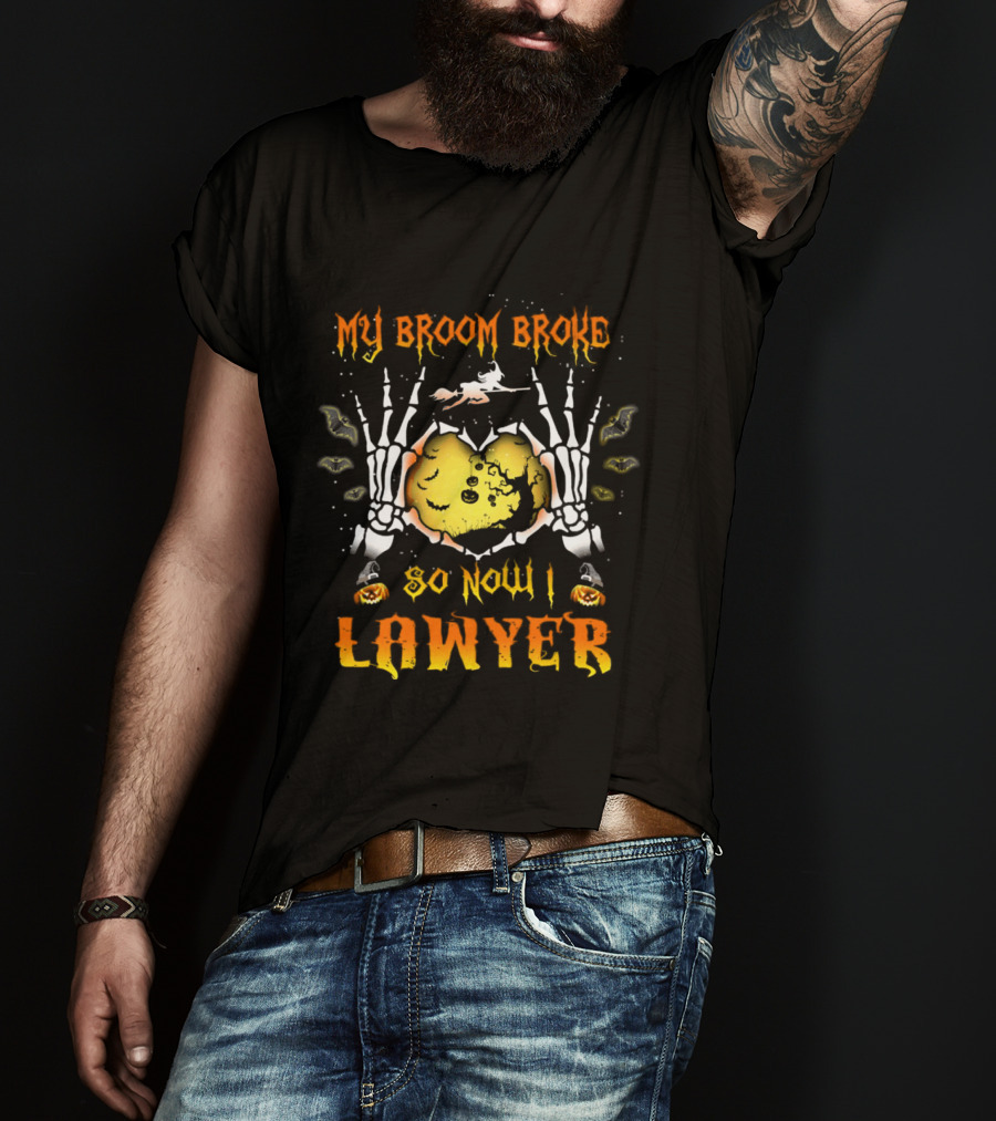 My Broom Broke Halloween Skeleton Hands Lawyer Funny Witch T-Shirt