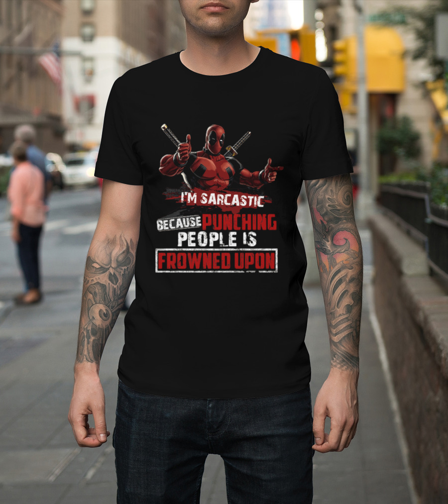 I'm Sarcastic Because Punching People Is Frowned Upon Deadpool T-Shirt