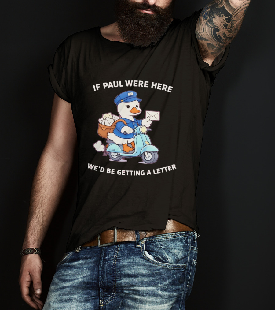 If Paul Were Here We'd Be Getting A Letter Cartoon Duck On Scooter T-Shirt