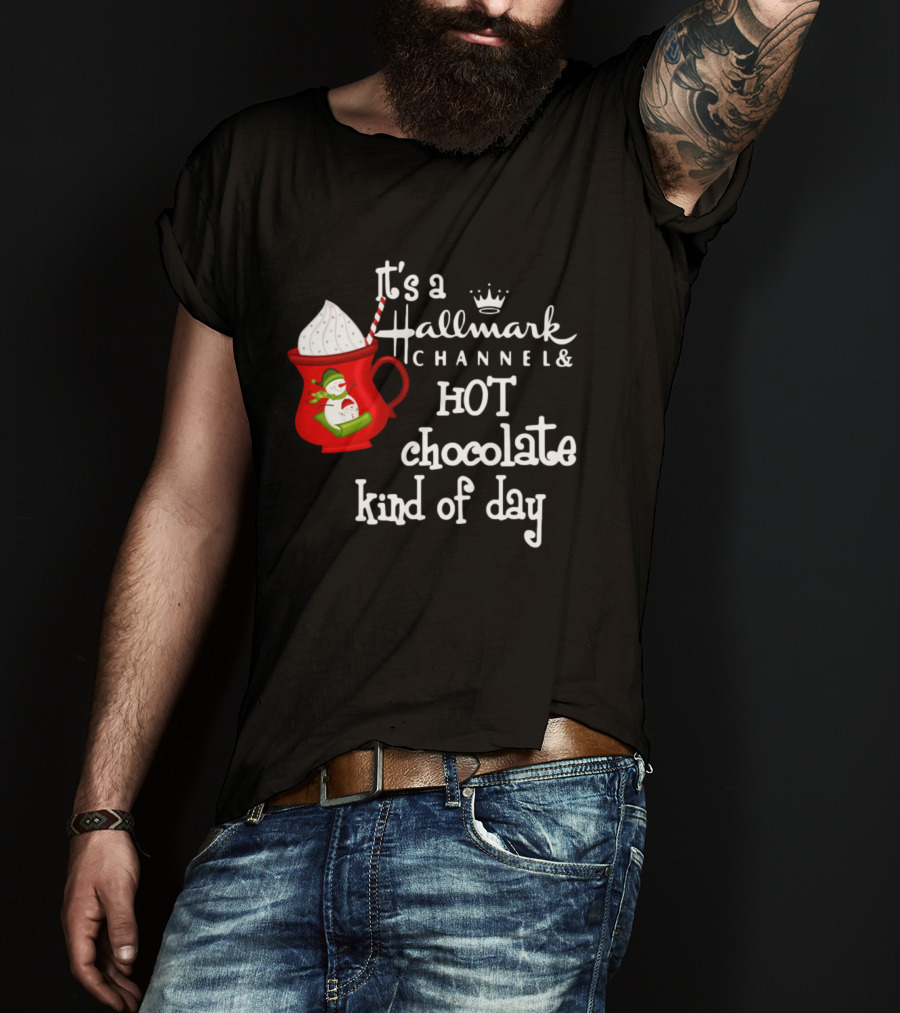 It's A Hallmark Channel Hot Chocolate Kind Of Day Snowman T-Shirt