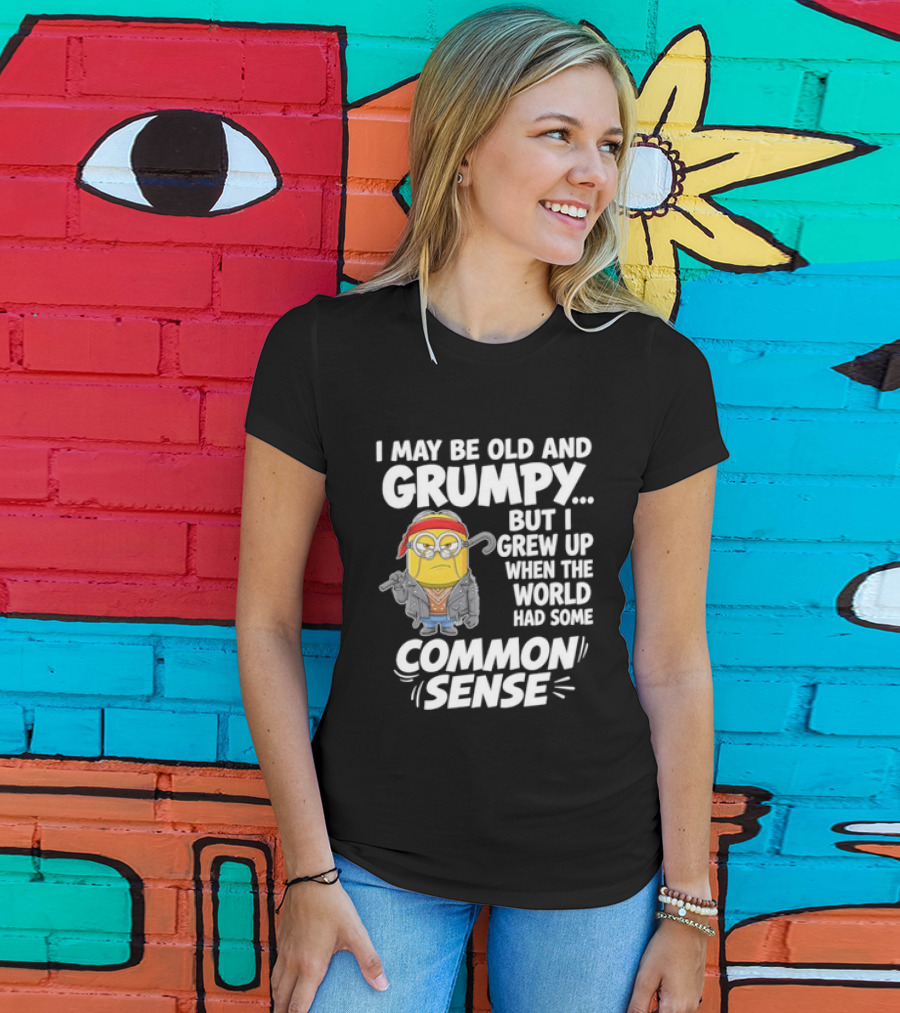 Dave The Minion I May Be Old And Grumpy But I Grew Up When The World Had Some Common Sense T-Shirt