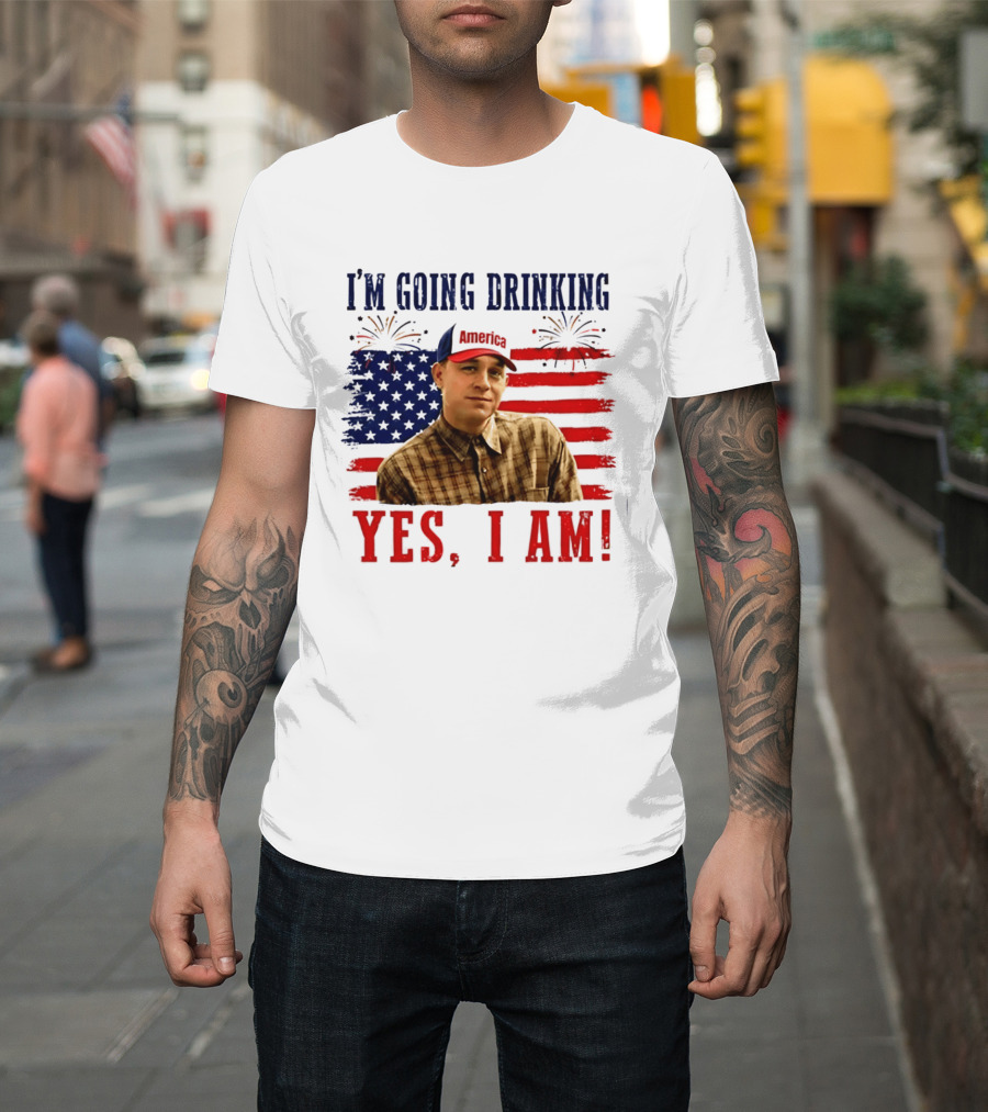 I'm Going Drinking Yes I Am 4th Of July American Flag Fireworks T-Shirt