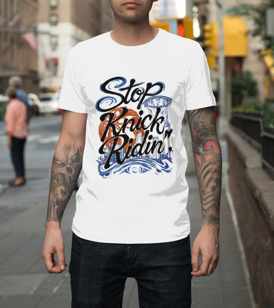 Stop Knick Ridin New York City Basketball Skyline T-Shirt