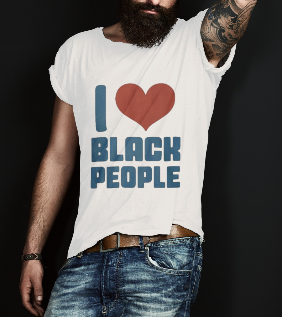 I Love Black People T-Shirt