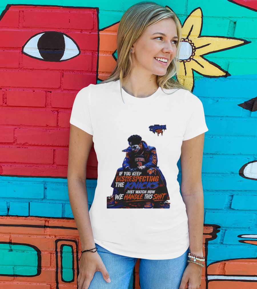 Jalen Brunson New York Knicks If You Keep Disrespecting Knicks Just How We Handle T-Shirt
