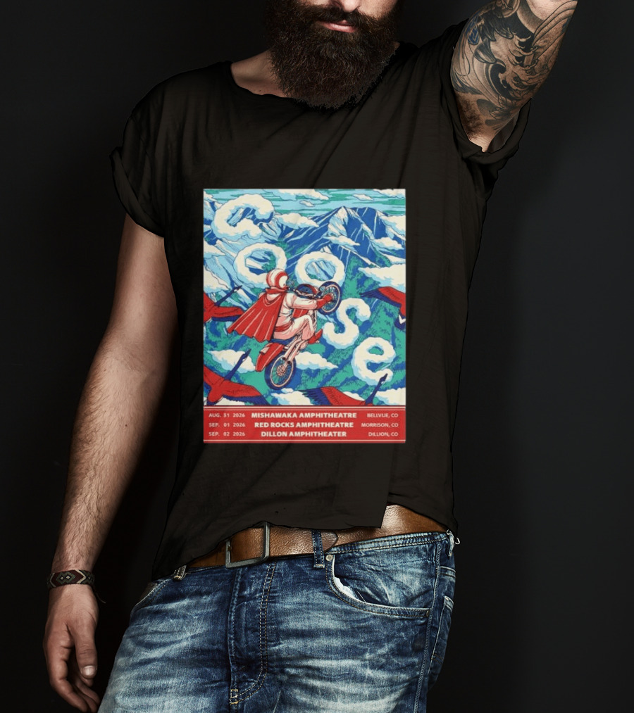 Goose Colorado Run 2026 Mishawaka Red Rocks Dillon Amphitheater August 31 To September 2 T-Shirt