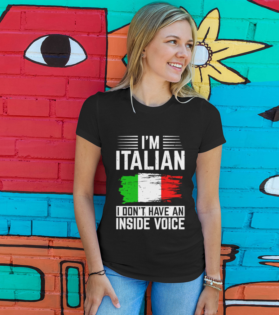 I'm Italian I Don't Have An Inside Voice Flag T-Shirt