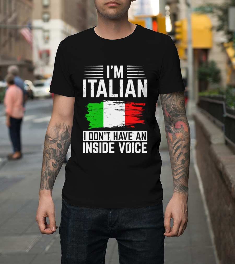 I'm Italian I Don't Have An Inside Voice Flag T-Shirt