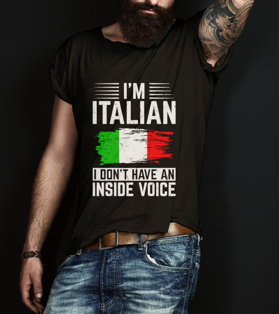 I'm Italian I Don't Have An Inside Voice Flag T-Shirt