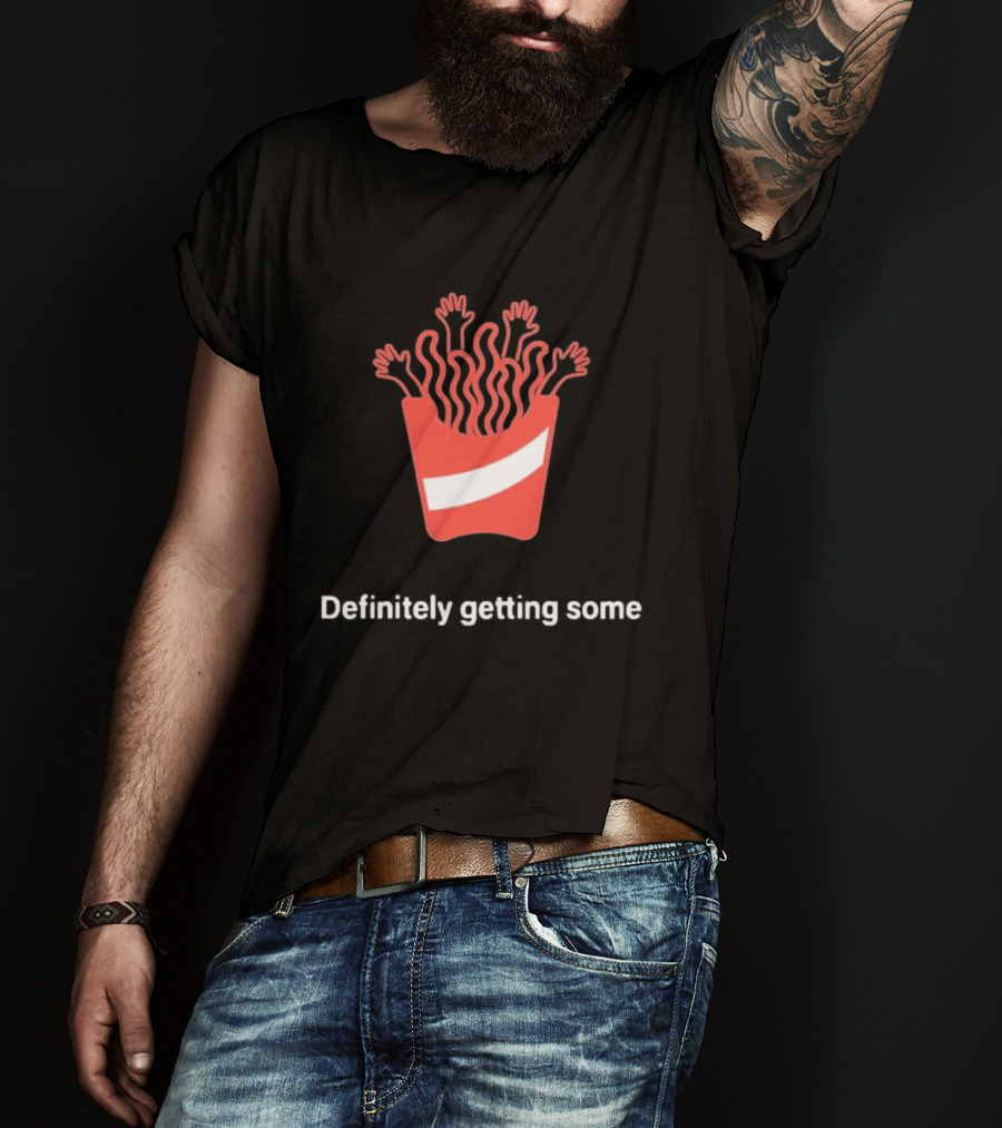 Definitely Getting Some French Fries Box With Waving Arms T-Shirt