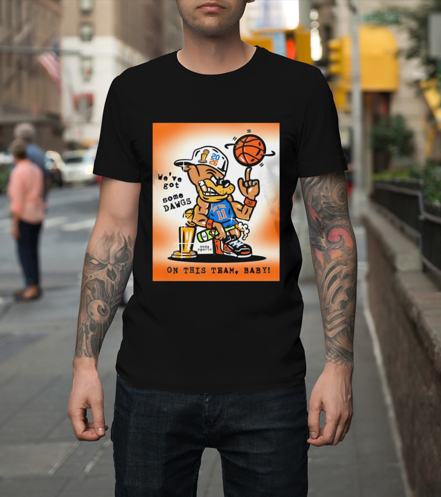 New York Knicks Basketball Dog We've Got Some Dawgs On The Team Bab T-Shirt