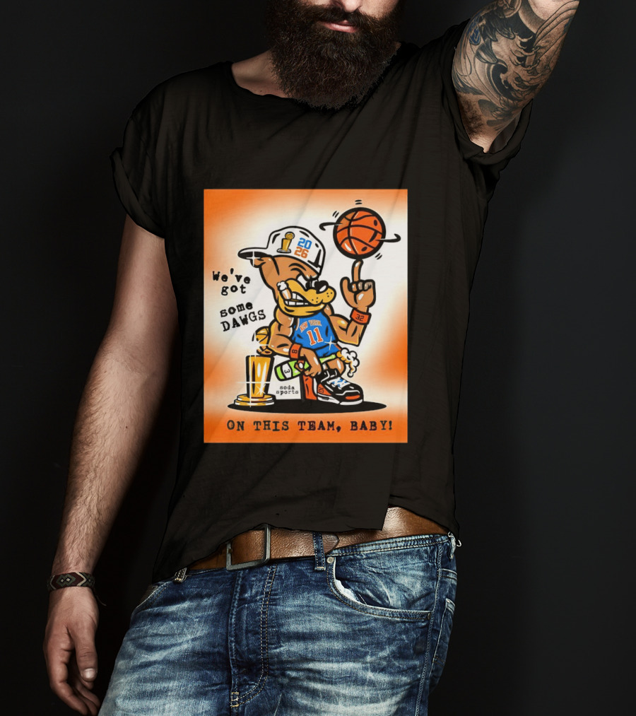 New York Knicks Basketball Dog We've Got Some Dawgs On The Team Bab T-Shirt