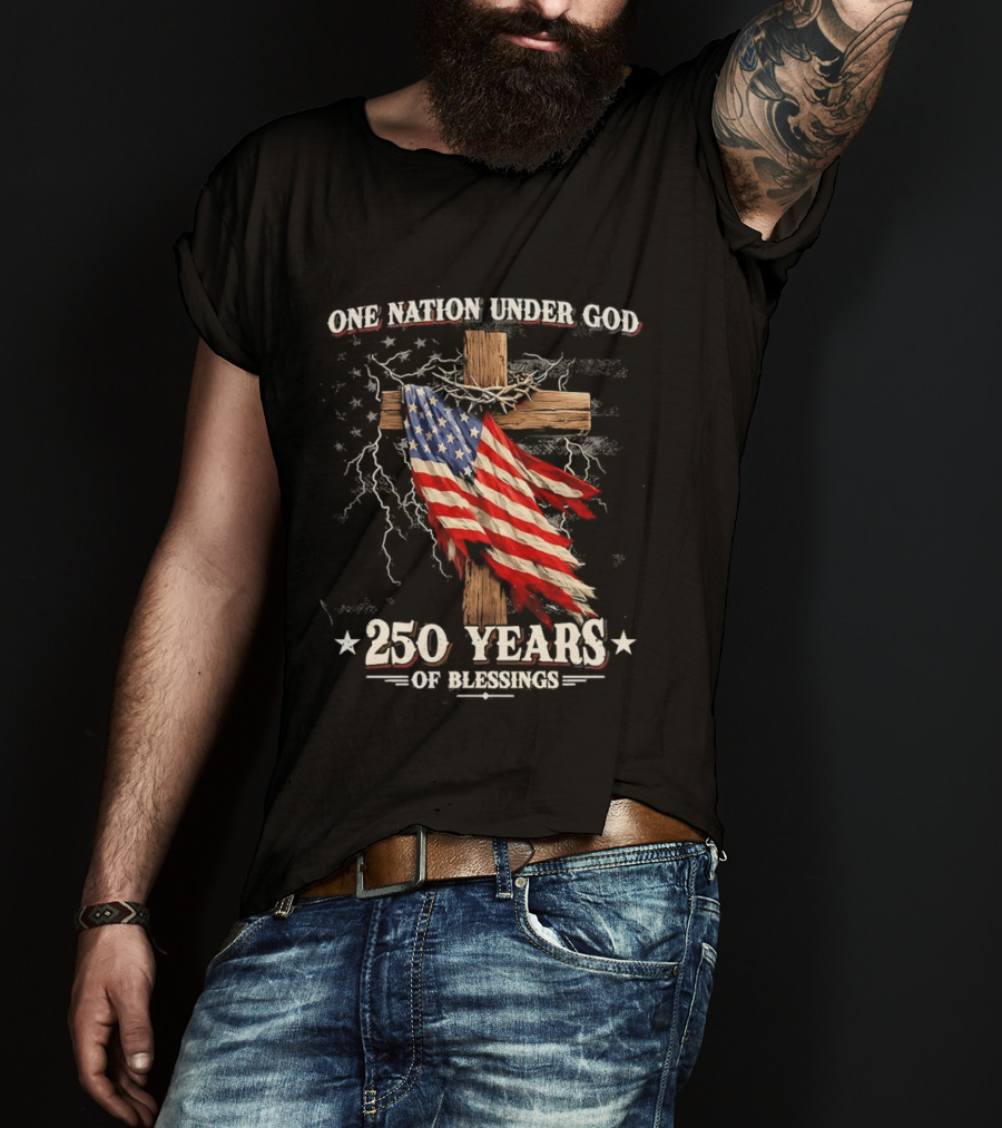 One Nation Under God 250 Years Of Blessings American Flag Cross T-Shirt