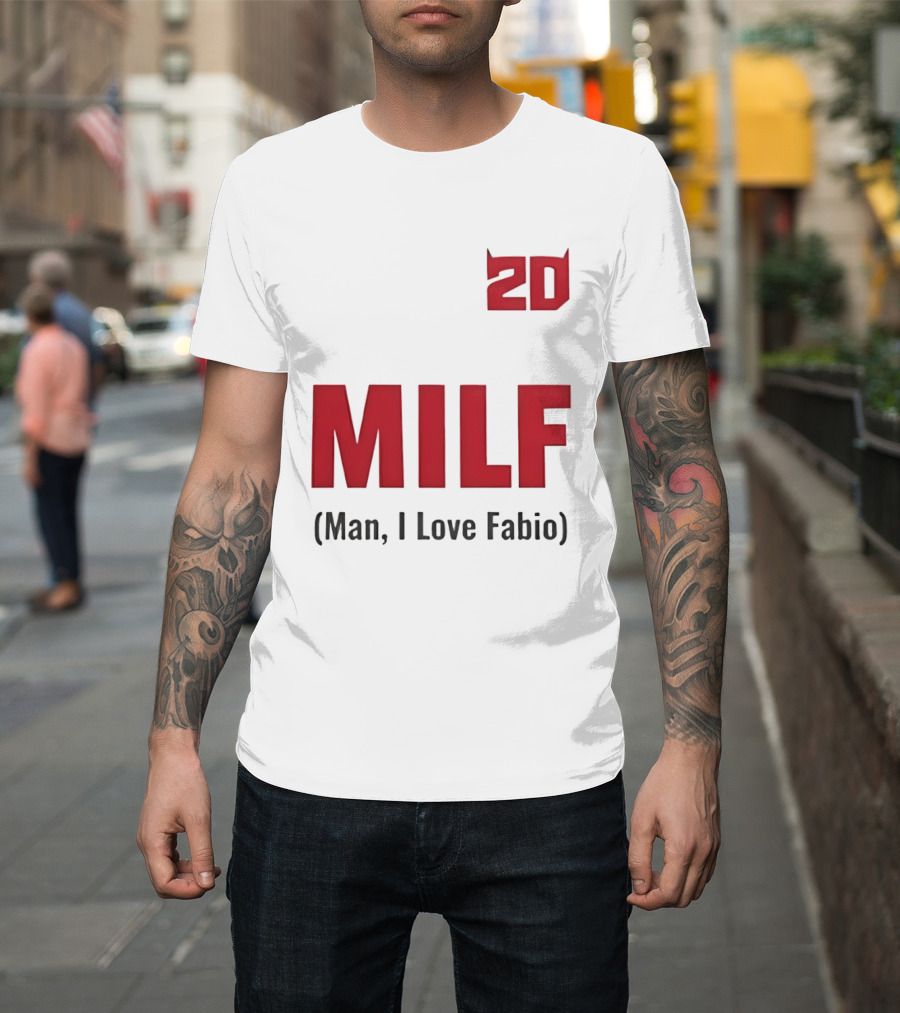 20 Milf Man I Love Fabio T-Shirt