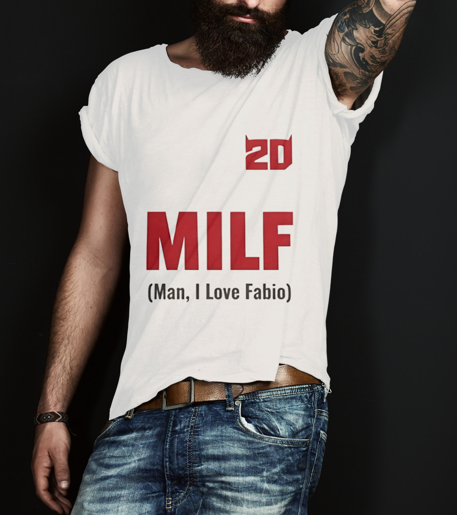 20 Milf Man I Love Fabio T-Shirt
