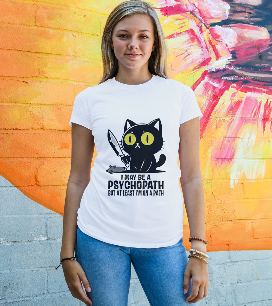I May Be A Psychopath Black Cat Knife Mouse Path T-Shirt