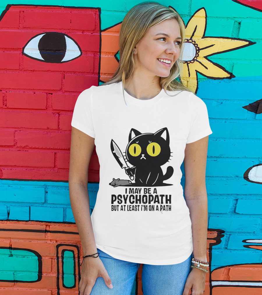 I May Be A Psychopath Black Cat Knife Mouse Path T-Shirt