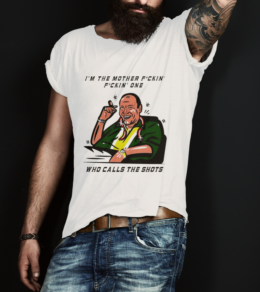 I'm The Mother F*ckin' One Who Calls The Shots Tony Soprano Ranking Boss T-Shirt