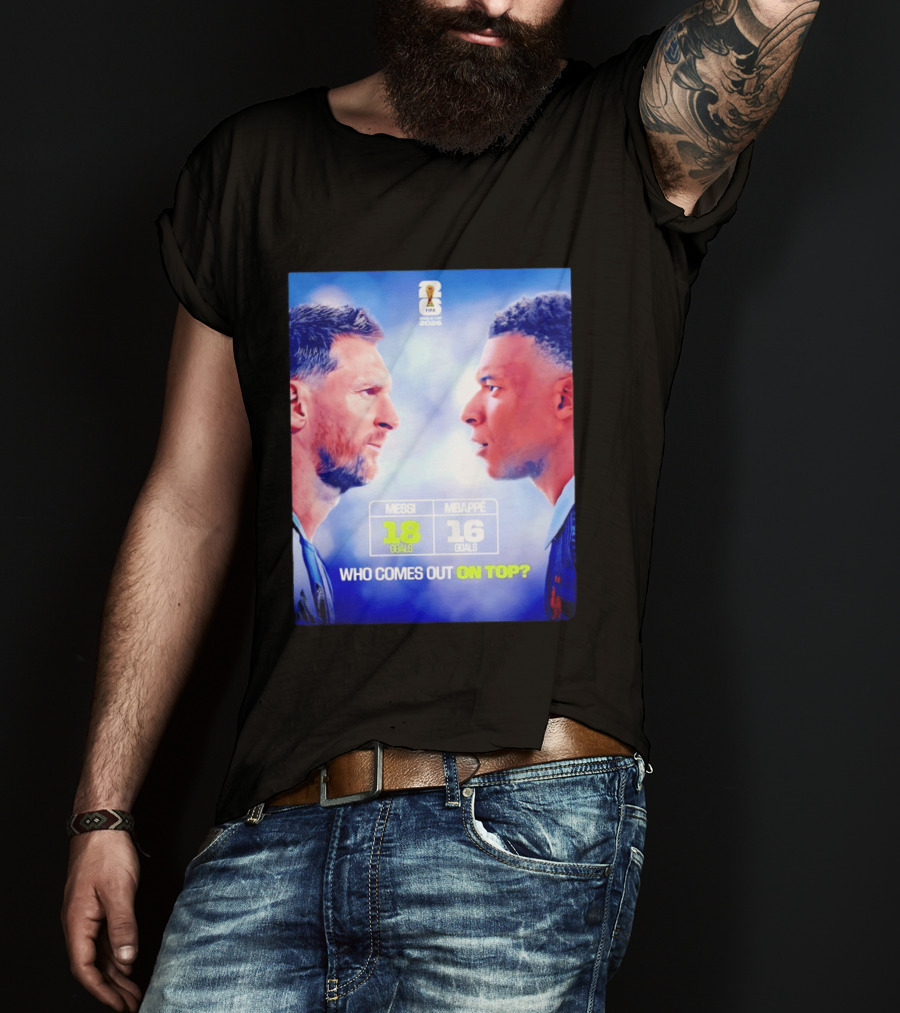 Messi 18 Goals Vs Mbappe 16 Goals Who Comes Out On Top FIFA 2022 T-Shirt