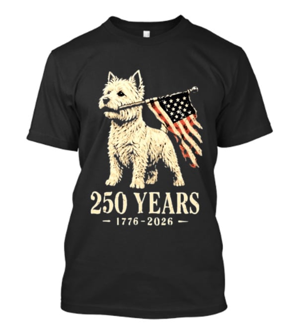 Westie Dog 250 Years 1776 2026 American Flag Patriotic Celebration T-Shirt