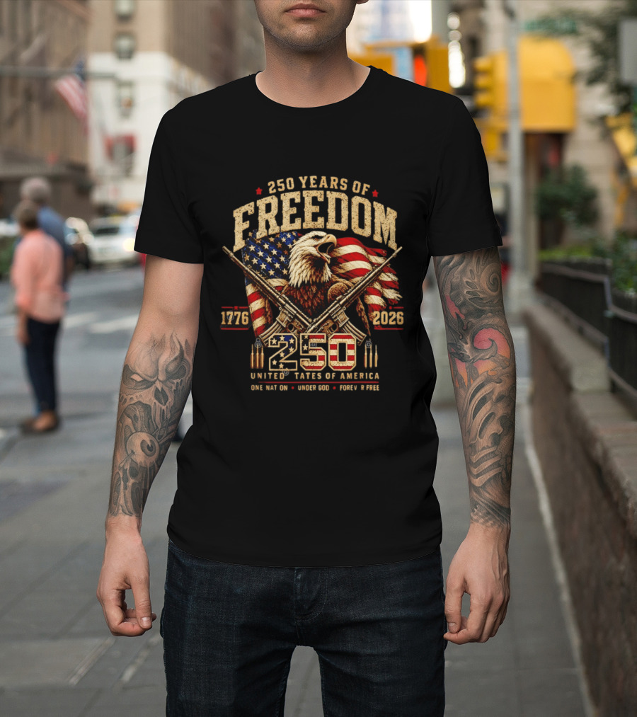 250 Years Of Freedom 1776 2026 United States Of America With Eagle Flag And Rifles T-Shirt