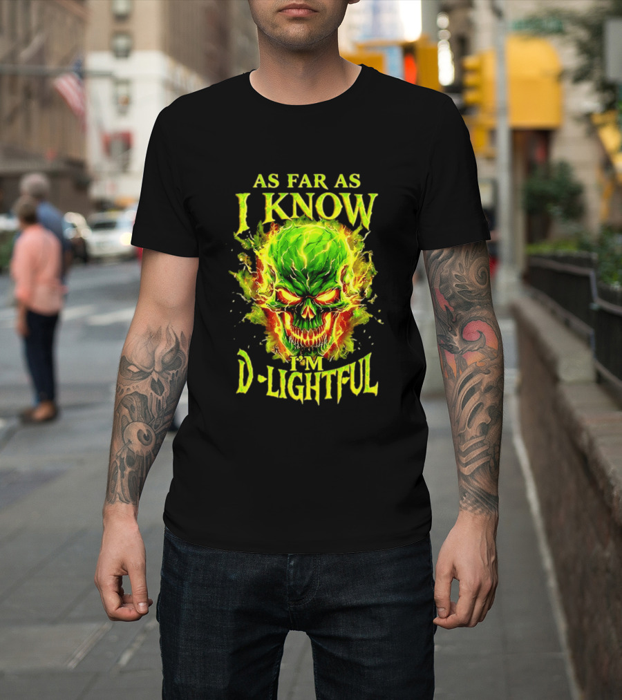 As Far As I Know I'm D Lightful Skull Green Fiery Explosion T-Shirt