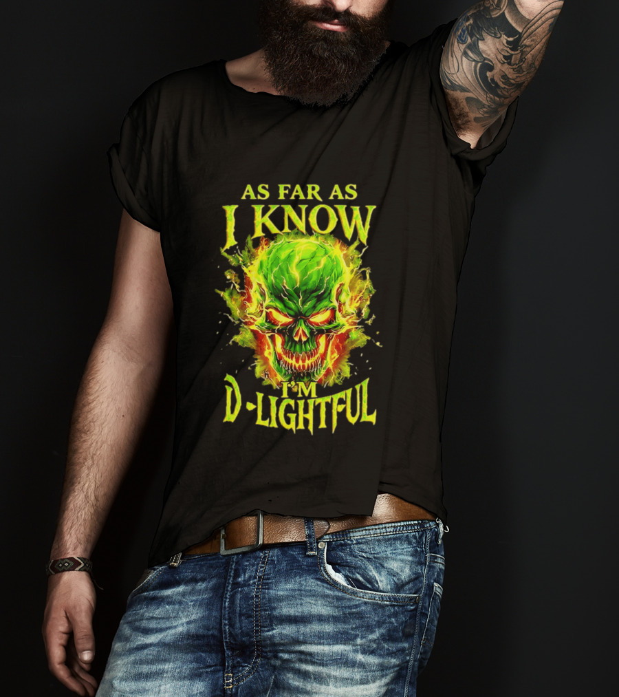 As Far As I Know I'm D Lightful Skull Green Fiery Explosion T-Shirt