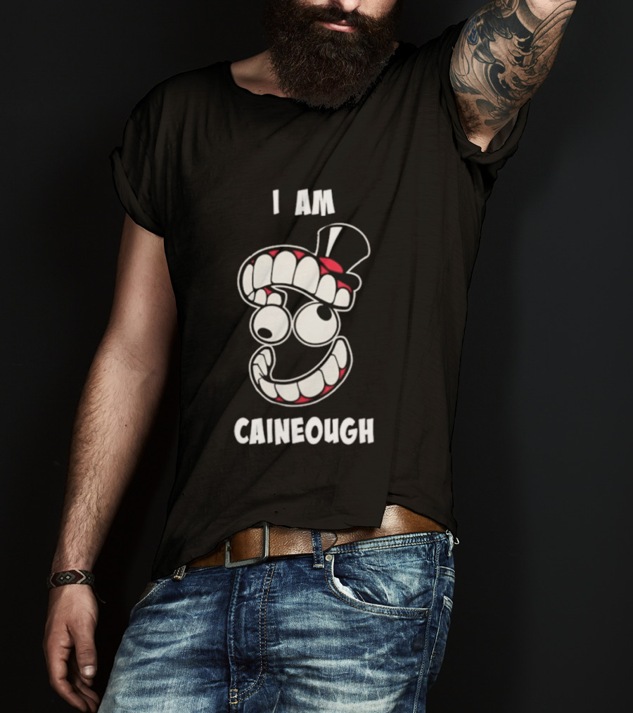 I Am Caineough Cartoon Teeth And Top Hat T-Shirt