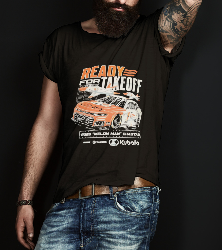 Ross Chastain Melon Man Ready For Takeoff Kubota Trackhouse NASCAR Racecar T-Shirt