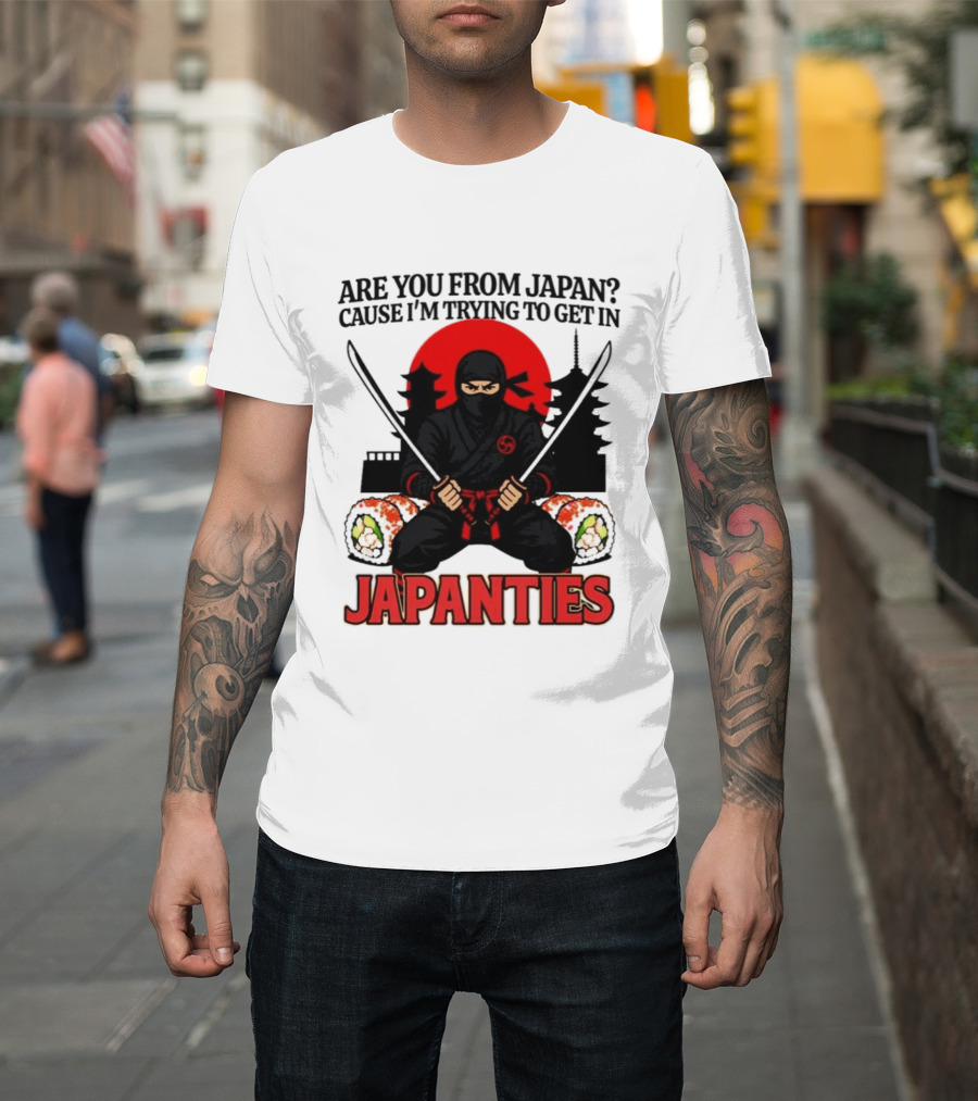 Are You From Japan Cause I'm Trying To Get In Japanties Ninja Pagoda And Red Sun T-Shirt