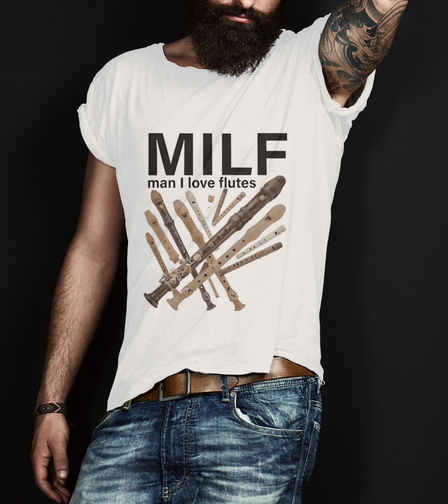 MILF Man I Love Flutes Funny Musical Instruments Playful Recorder T-Shirt