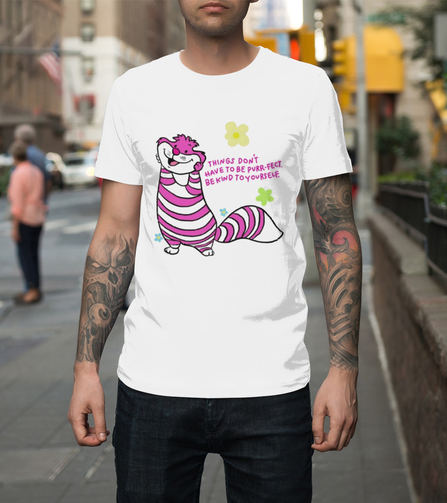 Things Don't Have To Be Purr Fect Be Kind To Yourself Striped Cat With Flowers T-Shirt