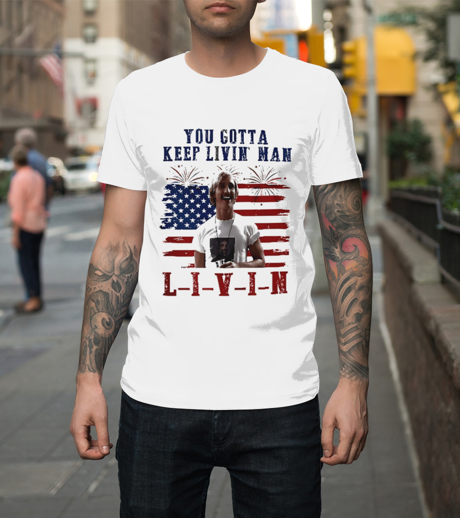 David Wooderson You Gotta Keep Livin Man Fourth Of July USA Flag Fireworks T-Shirt
